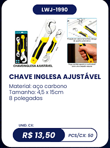 CHAVE INGLESA AJUSTÁVEL UNID. CX: R$ 13,50 PCS/CX: 50