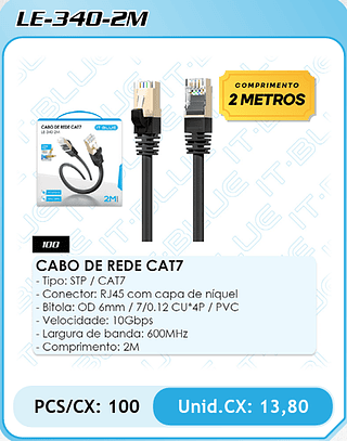 CABO DE REDE CAT7 - Tipo: STP / CAT7 - Conector: RJ45 com capa de níquel - Bitola: OD 6mm / 7/0.12 CU*4P / PVC - Velocidade: 10Gbps - Largura de banda: 600MHz - Comprimento: 2M PCS/CX: 100 Unid.CX: 13,80