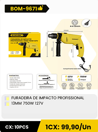 FURADEIRA DE IMPACTO PROFISSIONAL 13MM 750W 127V CX: 10PCS 1CX: 99,90/Un