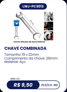 CHAVE COMBINADA UNID. CX: R$ 9,50 PCS/CX: 160