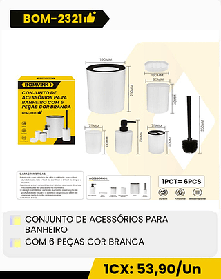 CONJUNTO DE ACESSÓRIOS PARA BANHEIRO COM 6 PEÇAS COR BRANCA 1CX: 53,90/Un CX: 12PCS