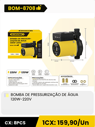 BOMBA DE PRESSURIZAÇÃO DE ÁGUA 120W-220V CX: 8PCS 1CX: 159,90/Un