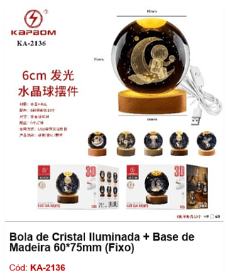Bola de Cristal Iluminada + Base de Madeira 60*75mm (Fixo) R$ 9,9 PCS/CX: 60