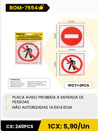 PLACA AVISO PROIBIDA A ENTRADA DE PESSOAS NÃO AUTORIZADAS 14.5X14.5CM CX: 240PCS 1CX: 5,90/Un