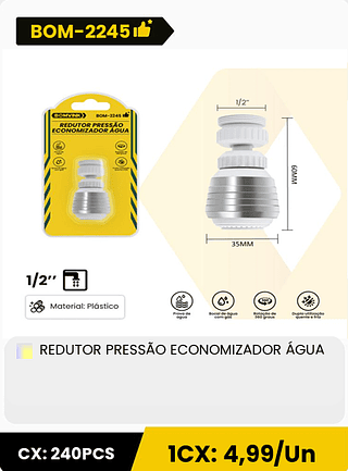 REDUTOR PRESSÃO ECONOMIZADOR ÁGUA CX: 240PCS 1CX: 4,99/Un