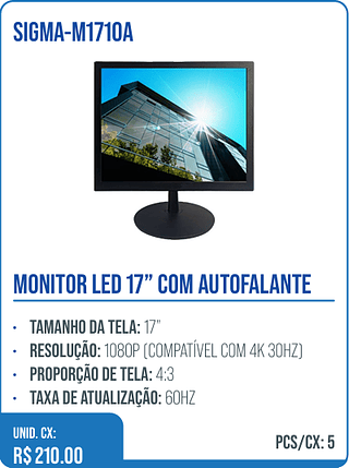 MONITOR LED 17” COM AUTOFALANTE UNID. CX: R$ 210.00 PCS/CX: 5
