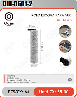 ROLO ESCOVA PARA 5601 PCS/CX: 64 Unid.CX: 35,00