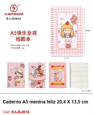 Caderno A5 menina feliz 20,4 X 13,5 cm R$ 6,12 PCS/CX: 176