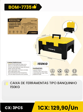 CAIXA DE FERRAMENTAS TIPO BANQUINHO 150KG CX: 3PCS 1CX: 129,90/Un