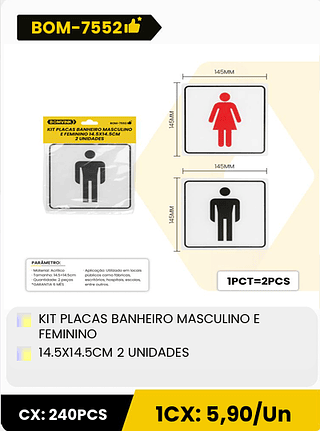 KIT PLACAS BANHEIRO MASCULINO E FEMININO 14.5X14.5CM 2 UNIDADES CX: 240PCS 1CX: 5,90/Un
