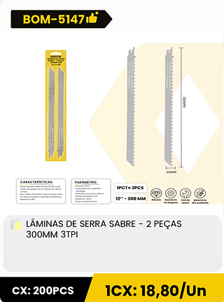 LÂMINAS DE SERRA SABRE - 2 PEÇAS 300MM 3TPI CX: 200PCS 1CX: 18,80/Un