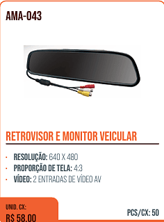 RETROVISOR E MONITOR VEICULAR CX: R$ 58.00 PCS/CX: 50