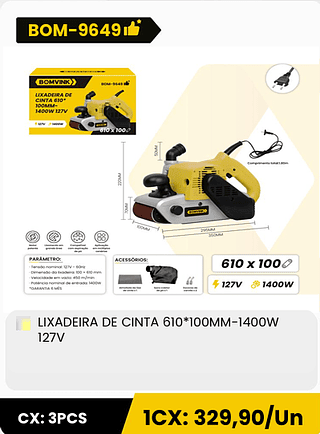 LIXADEIRA DE CINTA 610*100MM-1400W 127V CX: 3PCS 1CX: 329,90/Un