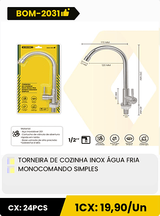 TORNEIRA DE COZINHA INOX ÁGUA FRIA MONOCOMANDO SIMPLES CX: 24PCS 1CX: 19,90/Un