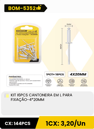 KIT 16PCS CANTONEIRA EM L PARA FIXAÇÃO-4*20MM CX: 144PCS 1CX: 3,20/Un