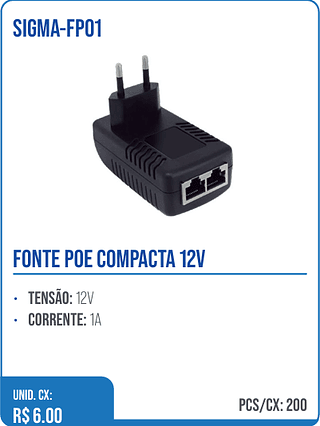 FONTE POE COMPACTA 12V UNID. CX: R$ 6.00 PCS/CX: 200