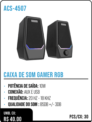 CAIXA DE SOM GAMER RGB UNID. CX: R$ 40.00 PCS/CX: 30