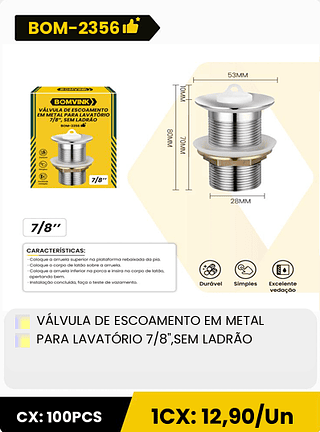 VÁLVULA DE ESCOAMENTO EM METAL PARA LAVATÓRIO 7/8",SEM LADRÃO CX: 100PCS 1CX: 12,90/Un