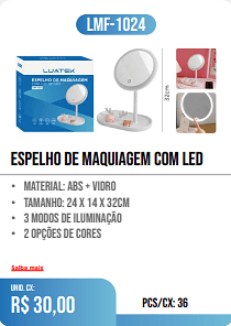 ESPELHO DE MAQUIAGEM COM LED PCS/CX: 36 UNID. CX: r$ 30,00