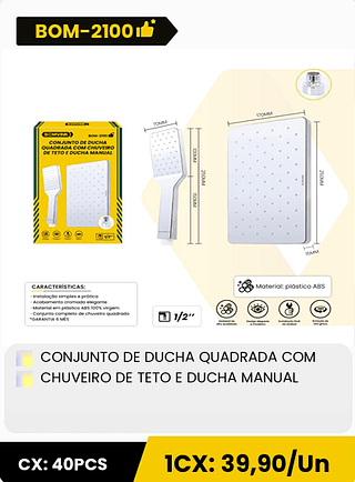 CONJUNTO DE DUCHA QUADRADA COM CHUVEIRO DE TETO E DUCHA MANUAL CX: 40PCS 1CX: 39,90/Un