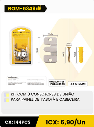 KIT COM 8 CONECTORES DE UNIÃO PARA PAINEL DE TV,SOFA E CABECEIRA CX: 144PCS 1CX: 6,90/Un