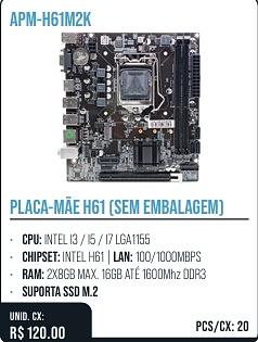 PLACA-MÃE H61 (SEM EMBALAGEM) 20pç=120$