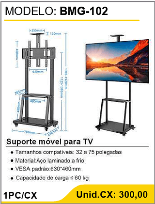 Suporte móvel para TV 1PC/CX Unid.CX: 300,00