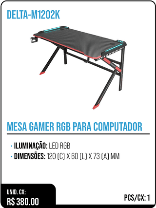 MESA GAMER RGB PARA COMPUTADOR UNID. CX: R$ 380.00 PCS/CX: 1
