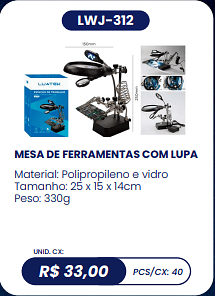 MESA DE FERRAMENTAS COM LUPA UNID. CX: R$ 33,00 PCS/CX: 40