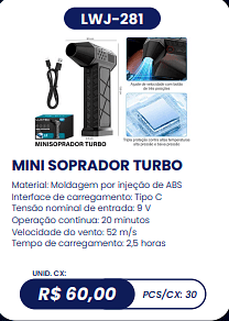 MINI SOPRADOR TURBO UNID. CX: R$ 60,00 PCS/CX: 30