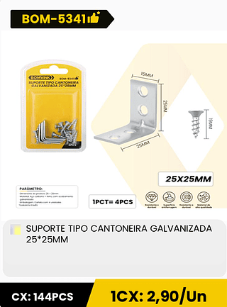 SUPORTE TIPO CANTONEIRA GALVANIZADA 25*25MM CX: 144PCS 1CX: 2,90/Un