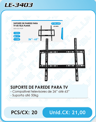 SUPORTE DE PAREDE PARA TV PCS/CX: 20 Unid.CX: 21,00