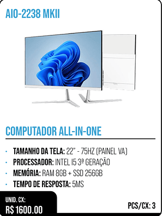 COMPUTADOR ALL-IN-ONE UNID. CX: R$ 1600.00 PCS/CX: 3