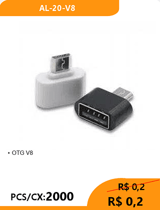 • OTG V8 PCS/CX:2000 R$ 0,2