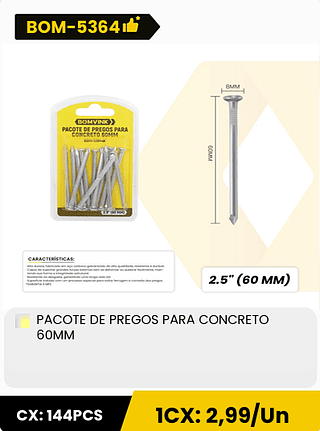 PACOTE DE PREGOS PARA CONCRETO 60MM CX: 144PCS ICX: 2,99/Un