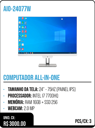 COMPUTADOR ALL-IN-ONE UNID. CX: R$ 3000.00 PCS/CX: 3