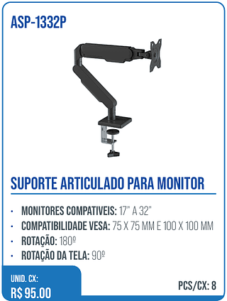 SUPORTE ARTICULADO PARA MONITOR UNID. CX: R$ 95.00 PCS/CX: 8