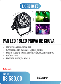 PAR LED 18LED PROVA DE CHUVA PCS/CX: 2 UNID. CX: r$ 580,00