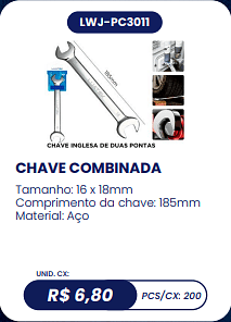 CHAVE COMBINADA UNID. CX: R$ 6,80 PCS/CX: 200