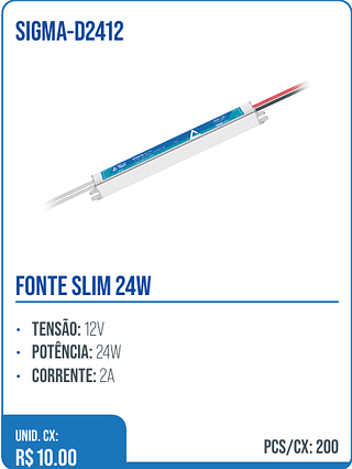 FONTE SLIM 24W UNID. CX: R$ 10.00 PCS/CX: 200