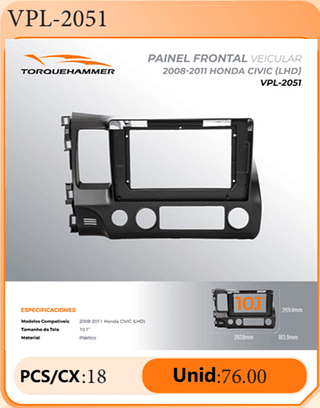 PAINEL FRONTAL VEICULAR 2008-2011 HONDA CIVIC (LHD) PCS/CX:18 Unid:76.00