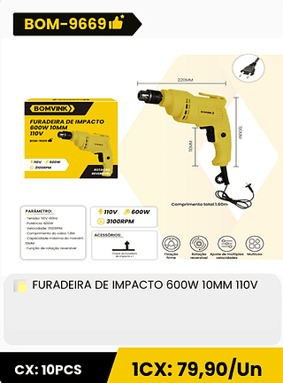 FURADEIRA DE IMPACTO 600W 10MM 110V CX: 10PCS ICX: 79,90/Un