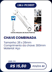 CHAVE COMBINADA UNID. CX: R$ 15,80 PCS/CX: 80