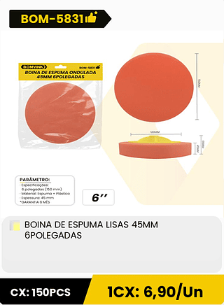 BOINA DE ESPUMA LISAS 45MM 6POLEGADAS CX: 150PCS 1CX: 6,90/Un