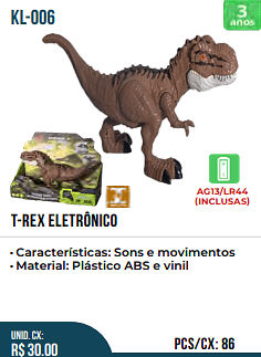 T-REX ELETRÔNICO UNID. CX:$ 30.00 PCS/CX: 86