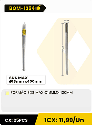 FORMÃO SDS MAX Ø18MMX400MM CX: 25PCS 1CX: 11,99/Un