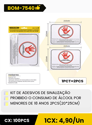 KIT DE ADESIVOS DE SINALIZAÇÃO PROIBIDO O CONSUMO DE ALCOOL POR MENORES DE 18 ANOS 2PCS(20*25CM) CX: 100PCS 1CX: 4,90/Un