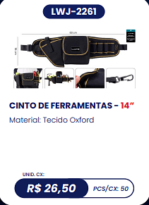 CINTO DE FERRAMENTAS - 14” UNID. CX: R$ 26,50 PCS/CX: 50