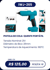 PISTOLA DE COLA-QUENTE PORTÁTIL UNID. CX: R$ 125,00 PCS/CX: 10