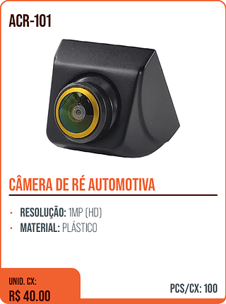 CÂMERA DE RÉ AUTOMOTIVA UNID. CX: R$ 40.00 PCS/CX: 100